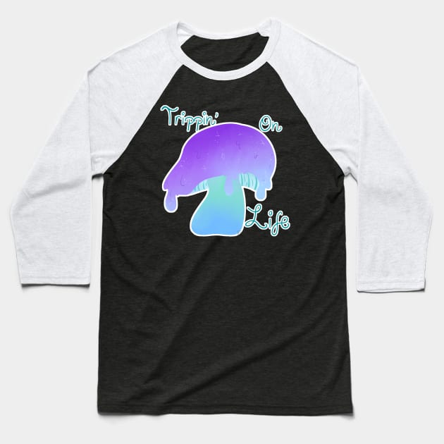 Trippin On Life Baseball T-Shirt by KaylaLee